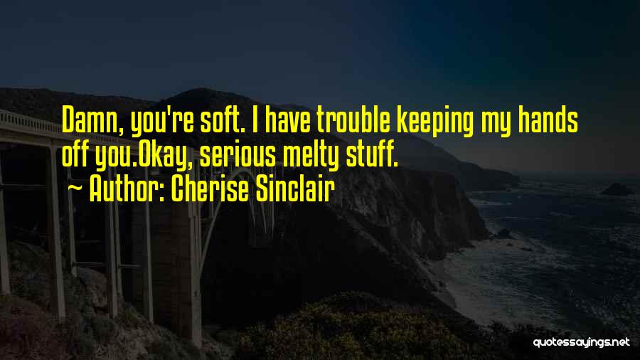 Keeping Your Hands To Yourself Quotes By Cherise Sinclair