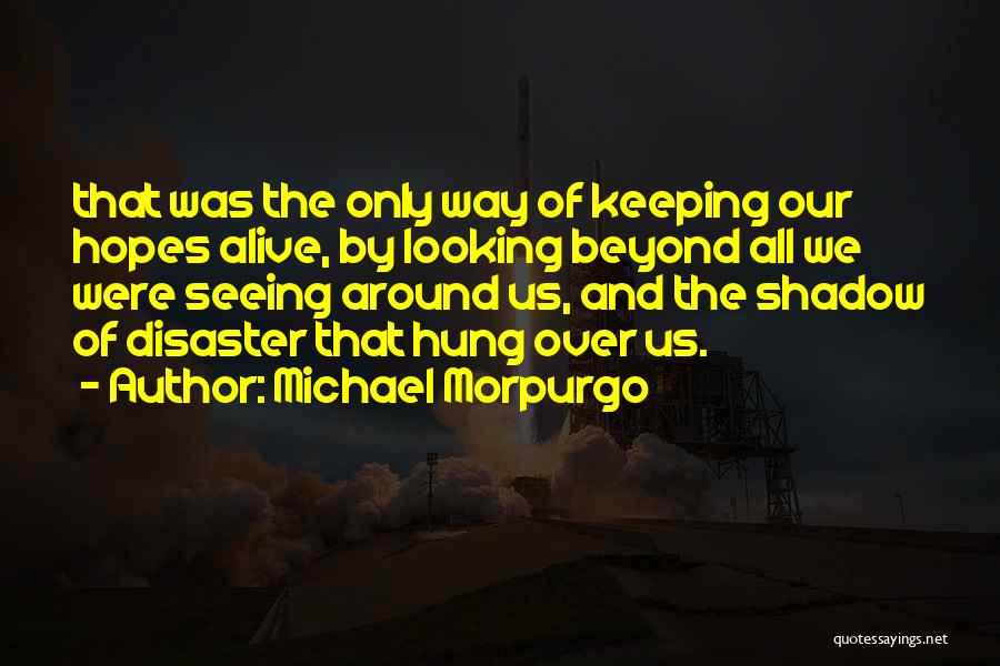 Keeping Your Hopes Up Quotes By Michael Morpurgo