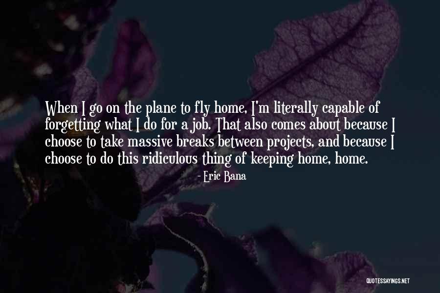 Keeping Your Job Quotes By Eric Bana Keeping Your Job Quotes By Eric Bana