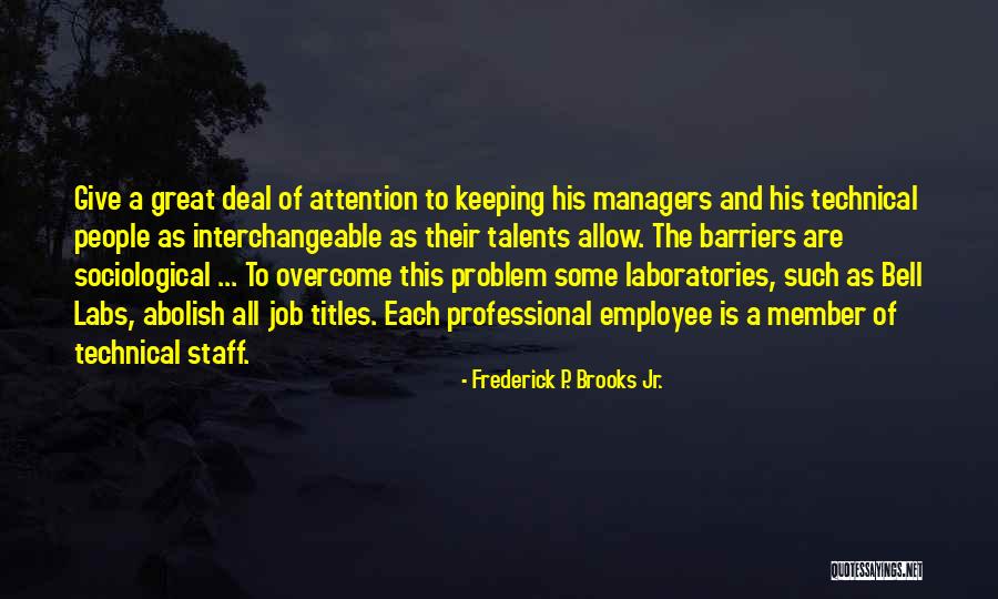 Keeping Your Job Quotes By Frederick P. Brooks Jr. Keeping Your Job Quotes By Frederick P. Brooks Jr.