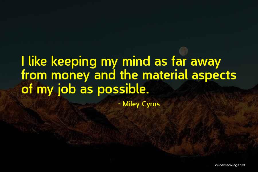 Keeping Your Job Quotes By Miley Cyrus Keeping Your Job Quotes By Miley Cyrus