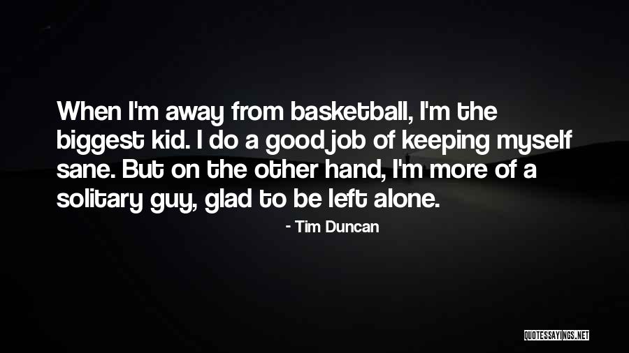Keeping Your Job Quotes By Tim Duncan Keeping Your Job Quotes By Tim Duncan