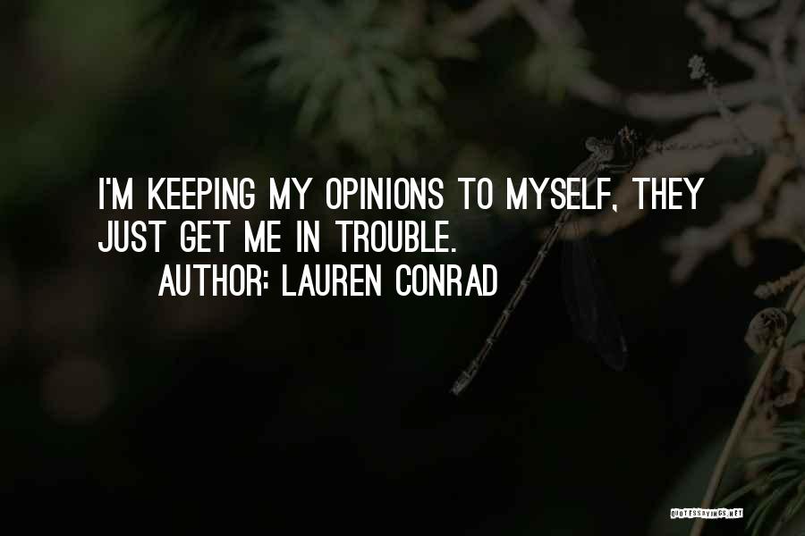Keeping Your Opinion To Yourself Quotes By Lauren Conrad