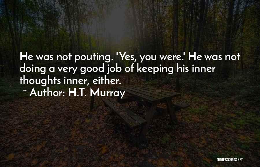 Keeping Your Thoughts To Yourself Quotes By H.T. Murray