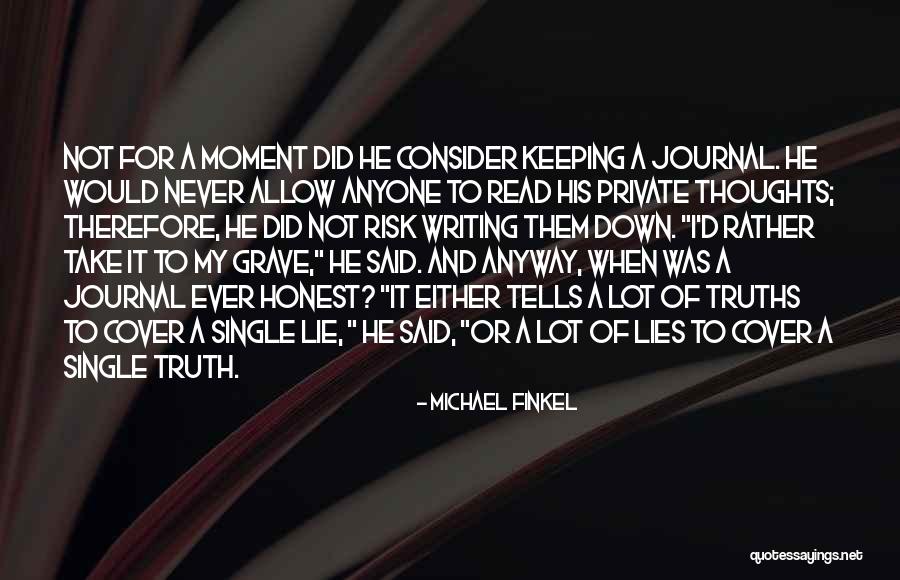 Keeping Your Thoughts To Yourself Quotes By Michael Finkel Keeping Your Thoughts To Yourself Quotes By Michael Finkel