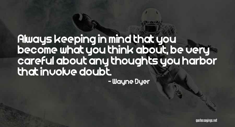 Keeping Your Thoughts To Yourself Quotes By Wayne Dyer