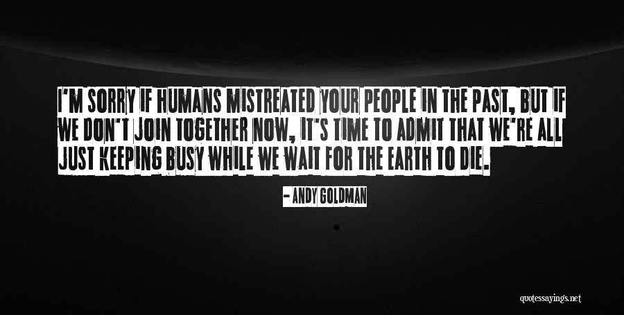 Keeping Yourself Busy Quotes By Andy Goldman