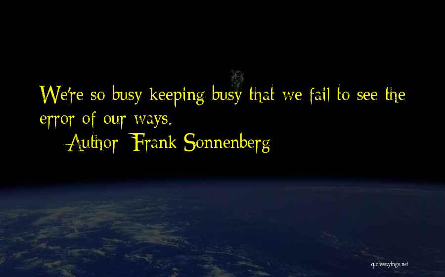 Keeping Yourself Busy Quotes By Frank Sonnenberg