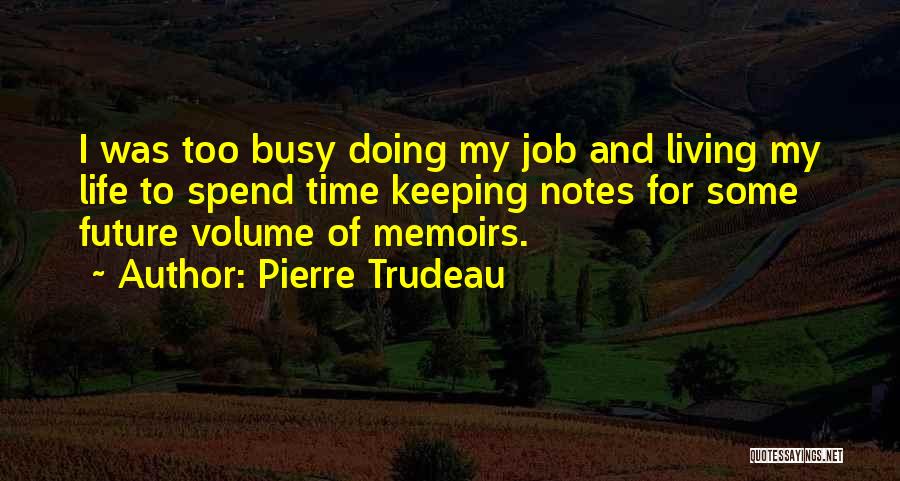 Keeping Yourself Busy Quotes By Pierre Trudeau