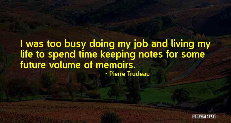 Keeping Yourself Busy Quotes By Pierre Trudeau