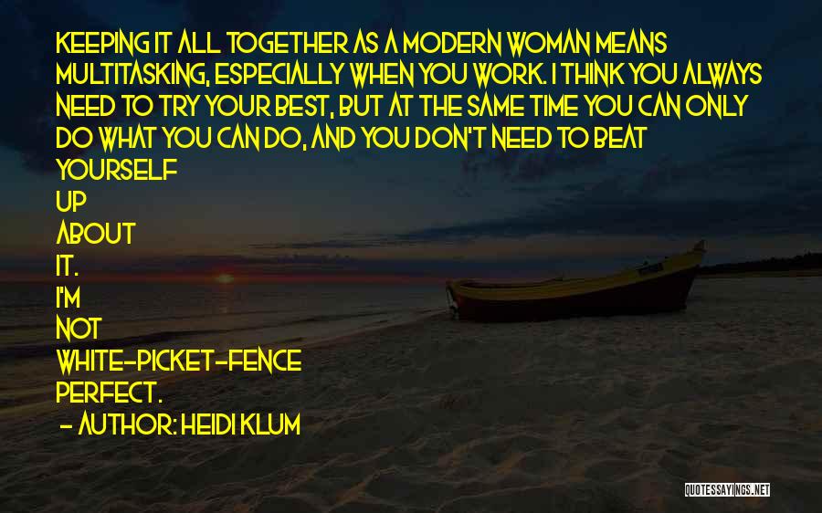 Keeping Yourself Together Quotes By Heidi Klum