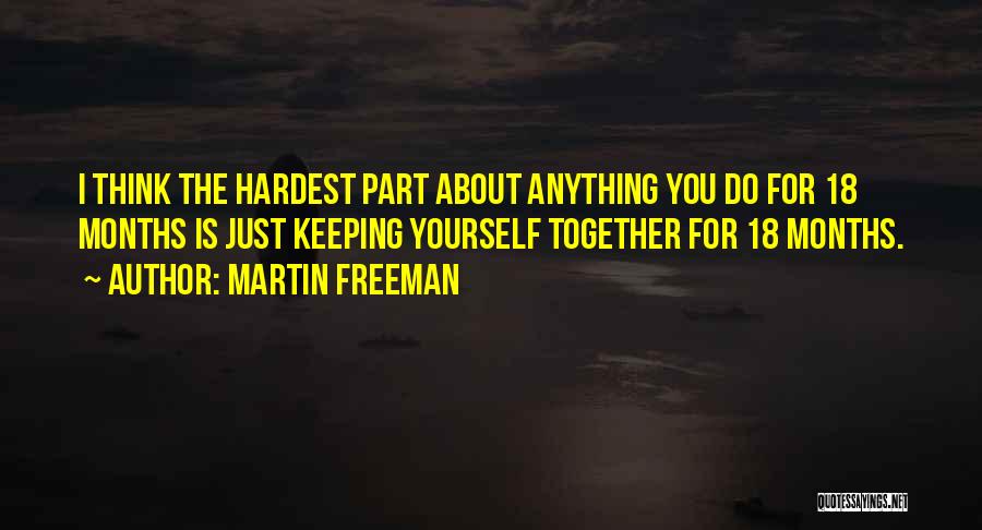 Keeping Yourself Together Quotes By Martin Freeman