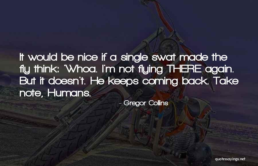 Keeps Coming Back Quotes By Gregor Collins Keeps Coming Back Quotes By Gregor Collins