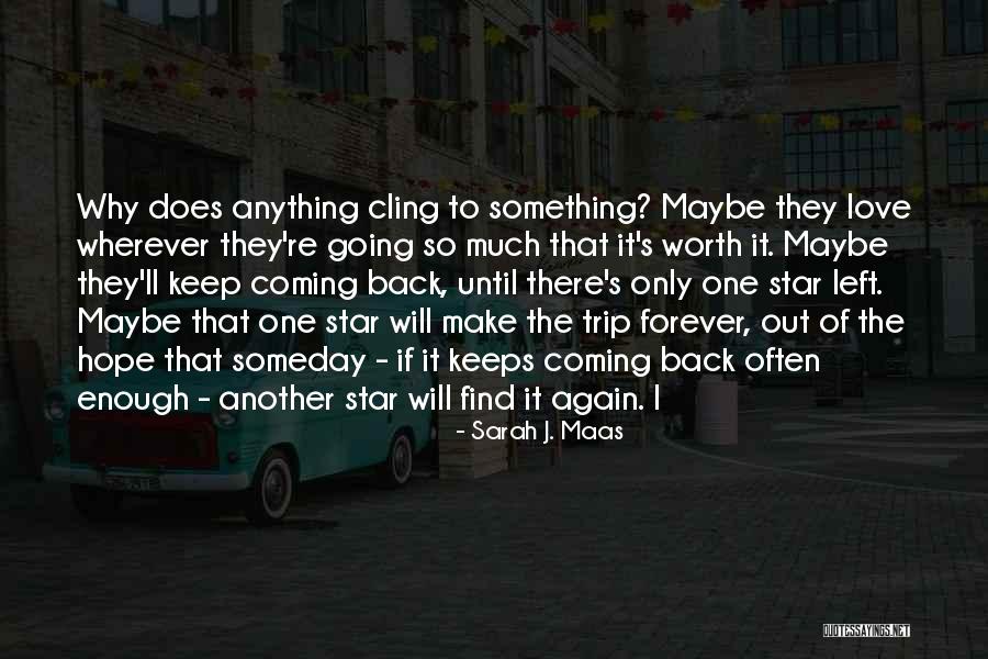 Keeps Coming Back Quotes By Sarah J. Maas Keeps Coming Back Quotes By Sarah J. Maas