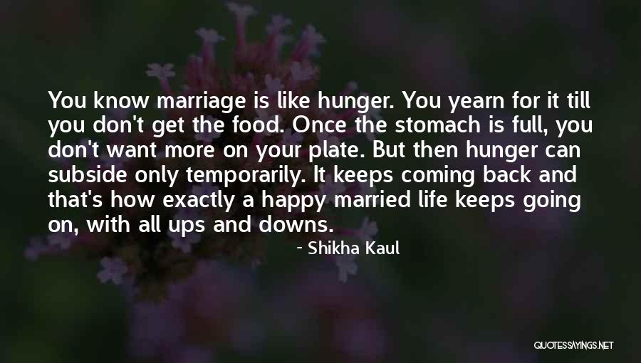 Keeps Coming Back Quotes By Shikha Kaul Keeps Coming Back Quotes By Shikha Kaul