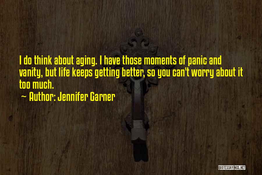 Keeps Getting Better Quotes By Jennifer Garner