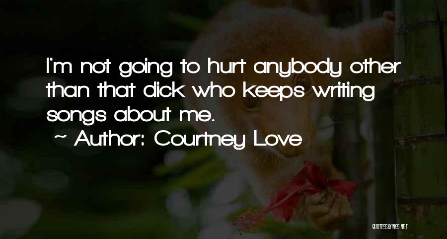 Keeps Me Going Quotes By Courtney Love