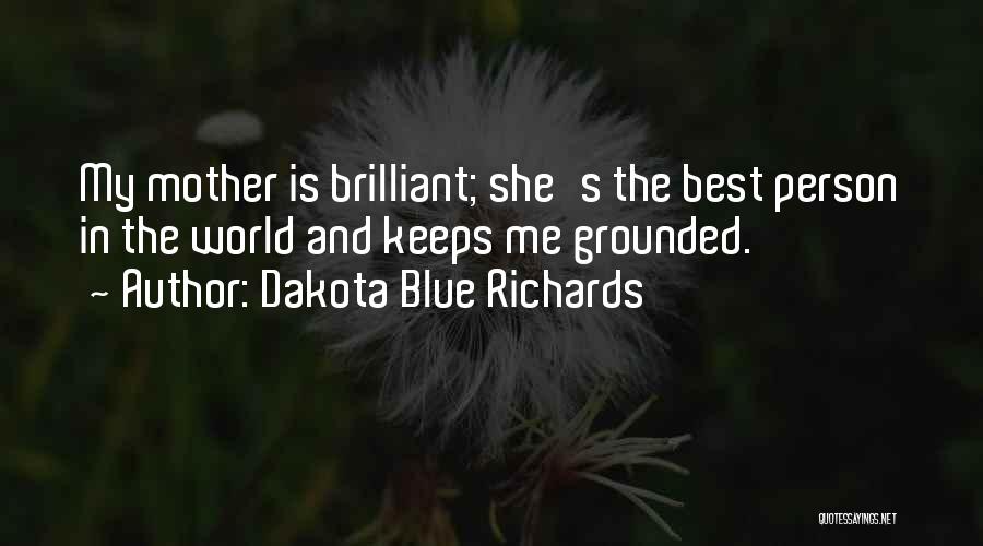 Keeps Me Grounded Quotes By Dakota Blue Richards