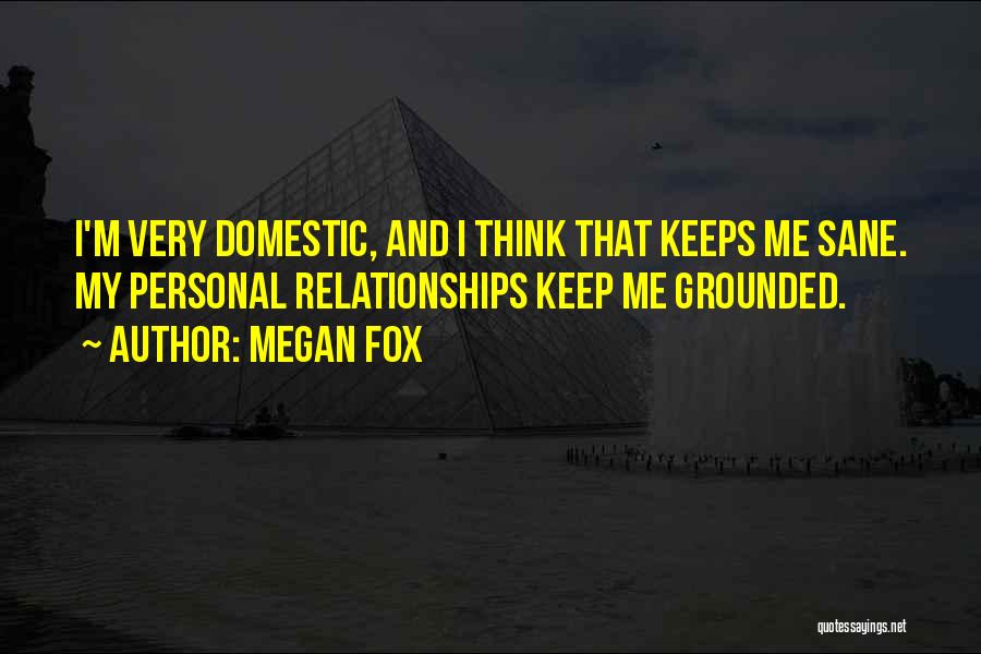 Keeps Me Grounded Quotes By Megan Fox