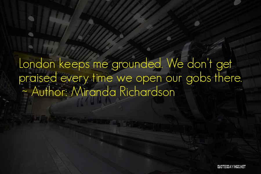 Keeps Me Grounded Quotes By Miranda Richardson