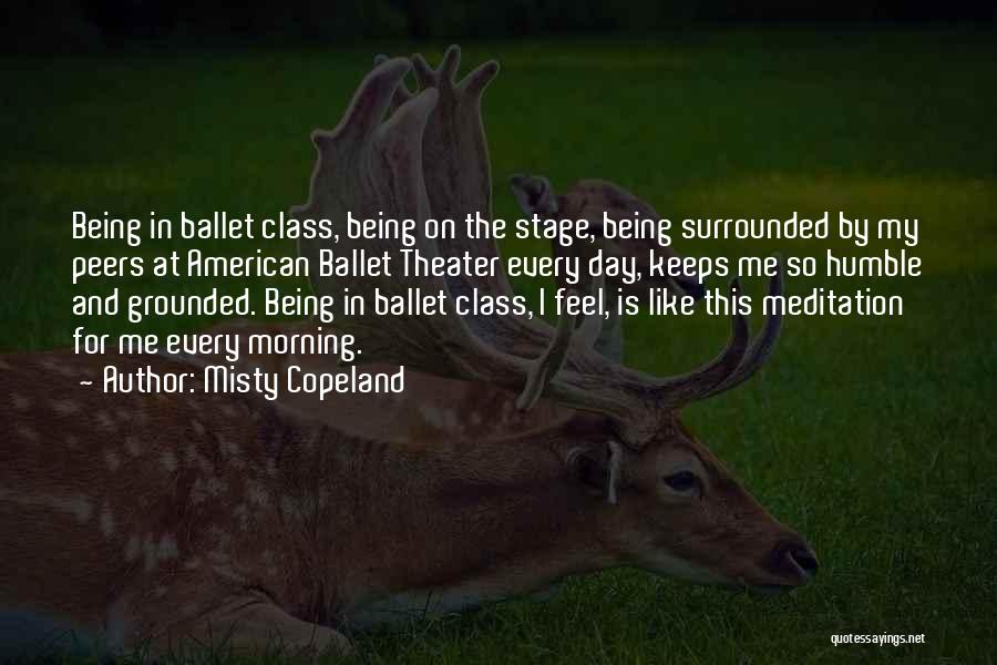 Keeps Me Grounded Quotes By Misty Copeland