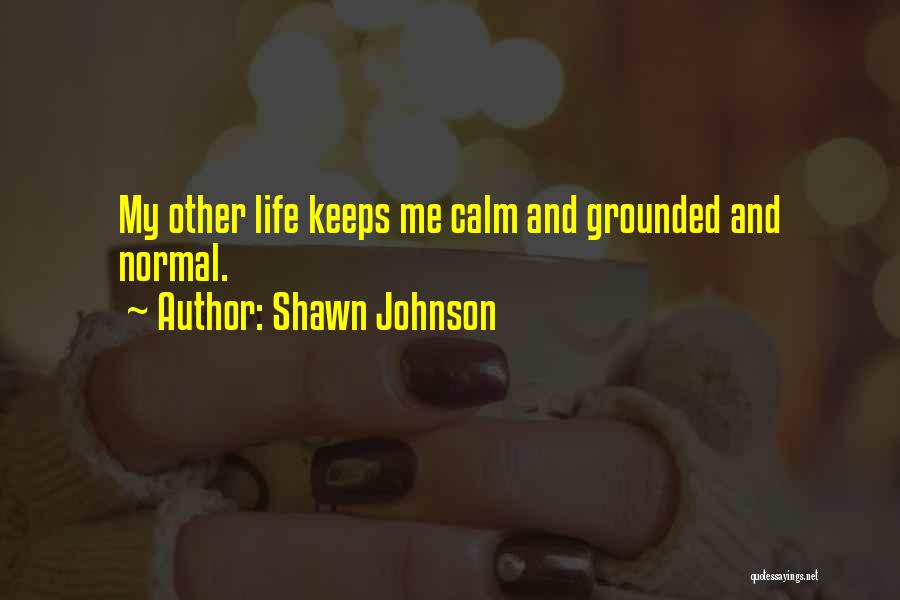 Keeps Me Grounded Quotes By Shawn Johnson