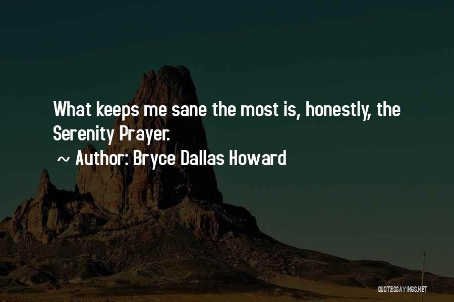 Keeps Me Sane Quotes By Bryce Dallas Howard