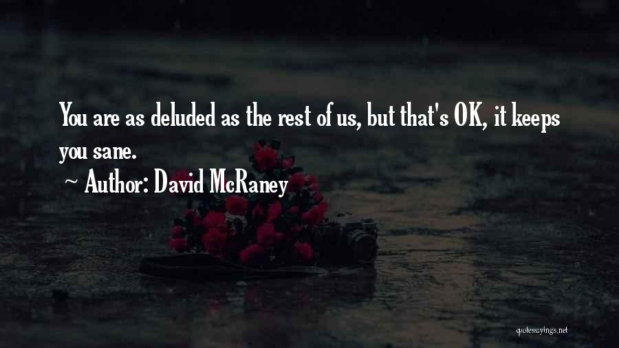 Keeps Me Sane Quotes By David McRaney