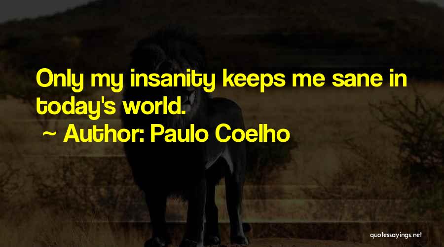 Keeps Me Sane Quotes By Paulo Coelho