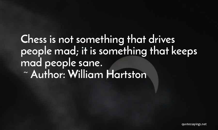 Keeps Me Sane Quotes By William Hartston