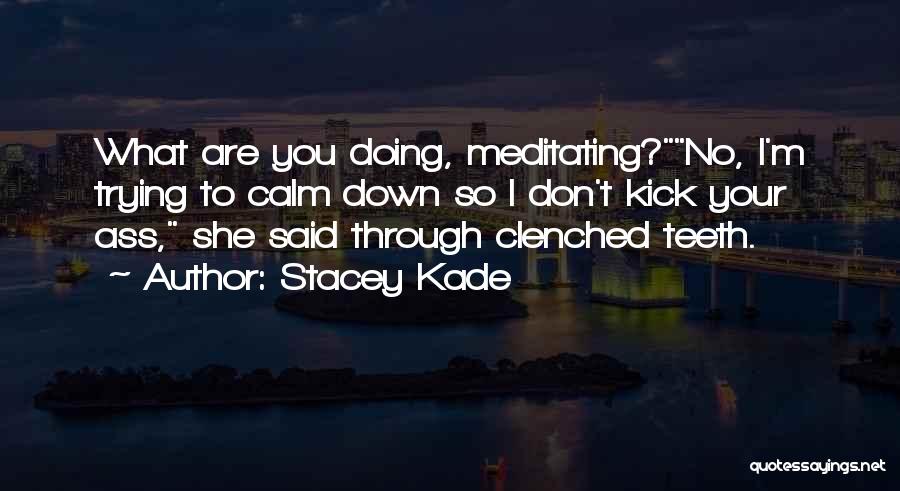 Keesler Medical Center Quotes By Stacey Kade