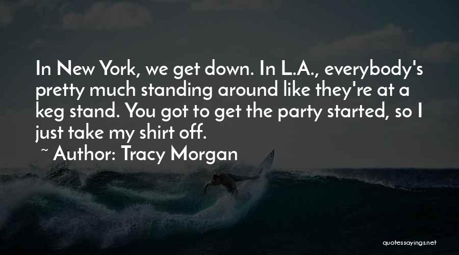 Keg Stand Quotes By Tracy Morgan