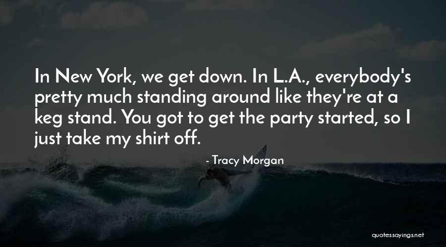 Keg Stand Quotes By Tracy Morgan