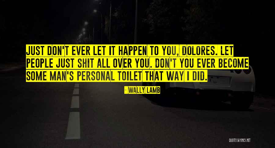 Kegelisahan Itu Quotes By Wally Lamb Kegelisahan Itu Quotes By Wally Lamb