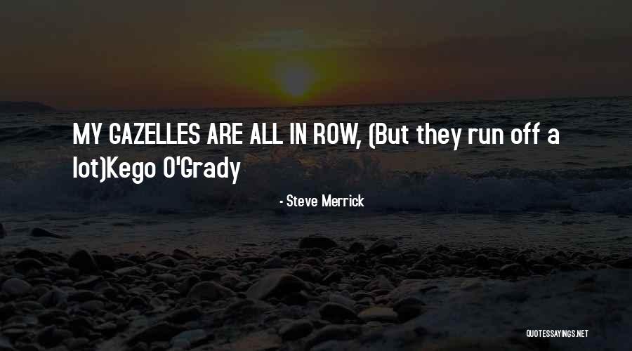 Kego Quotes By Steve Merrick Kego Quotes By Steve Merrick