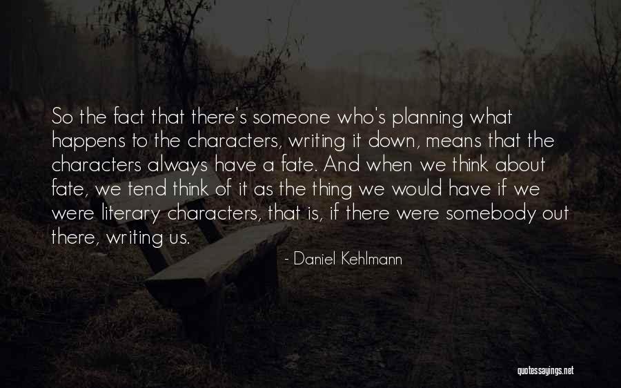Kehlmann Daniel Quotes By Daniel Kehlmann Kehlmann Daniel Quotes By Daniel Kehlmann