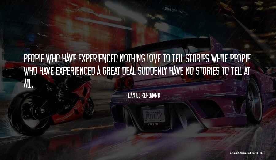 Kehlmann Daniel Quotes By Daniel Kehlmann Kehlmann Daniel Quotes By Daniel Kehlmann