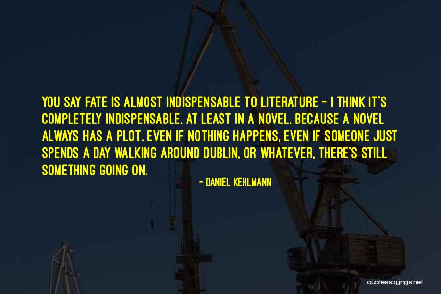 Kehlmann Daniel Quotes By Daniel Kehlmann Kehlmann Daniel Quotes By Daniel Kehlmann