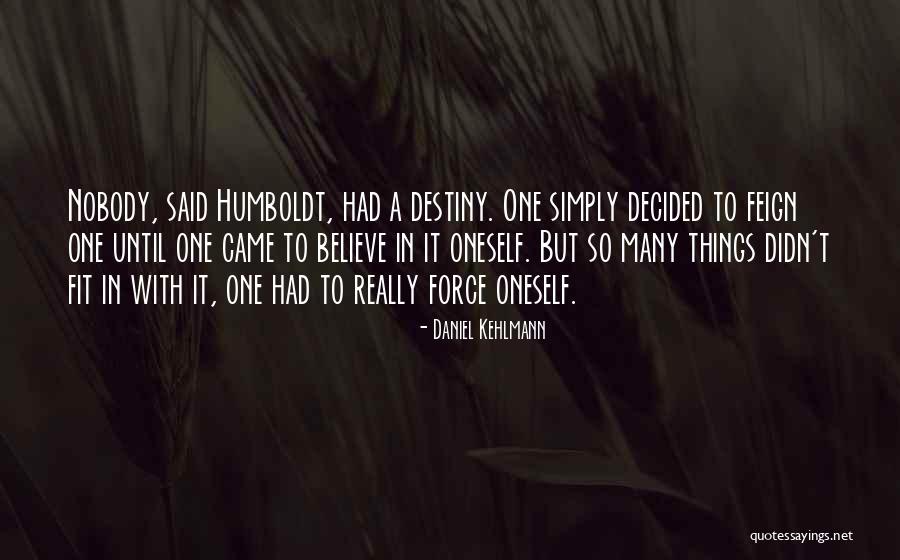 Kehlmann Daniel Quotes By Daniel Kehlmann Kehlmann Daniel Quotes By Daniel Kehlmann