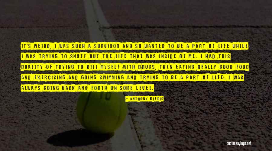 Kehrt Chestnut Quotes By Anthony Kiedis Kehrt Chestnut Quotes By Anthony Kiedis
