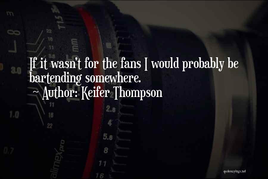 Keifer Thompson Quotes 1855139