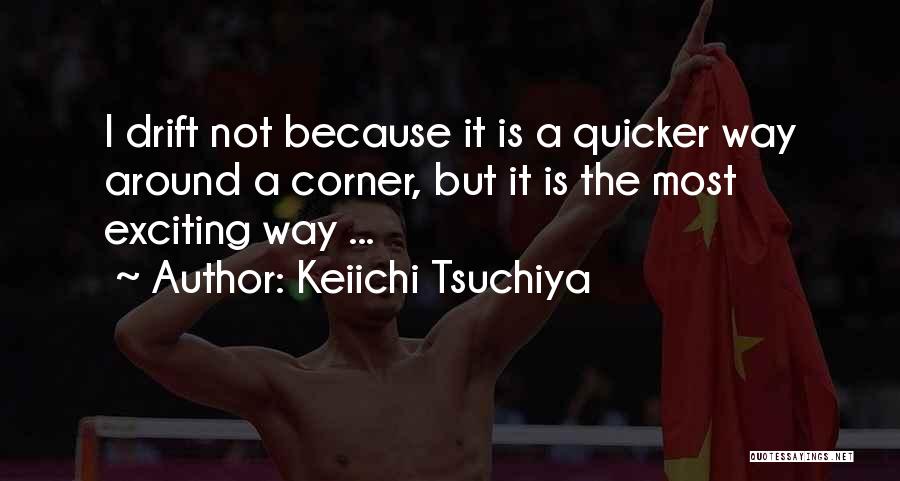 Keiichi Tsuchiya Quotes 1286619