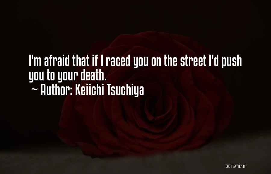 Keiichi Tsuchiya Quotes 1943363