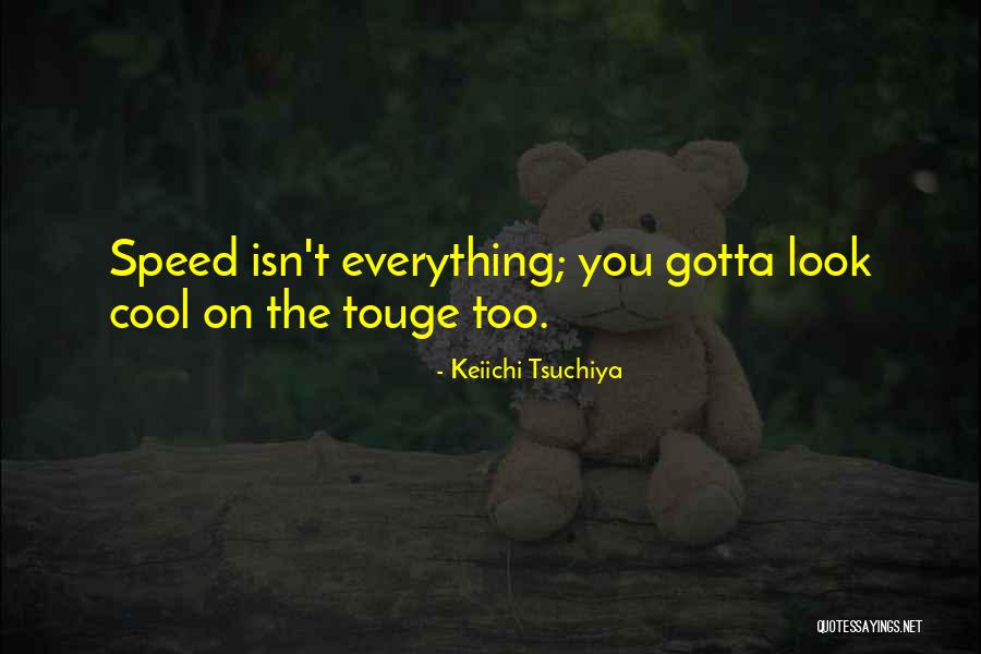 Keiichi Tsuchiya Quotes 789718 Keiichi Tsuchiya Quotes 789718