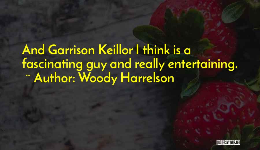 Keillor Quotes By Woody Harrelson
