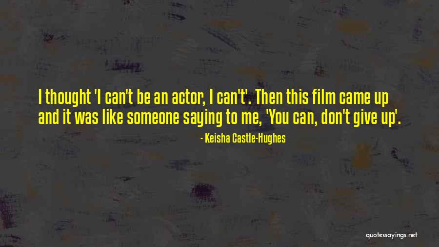 Keisha Castle-Hughes Quotes 2011200