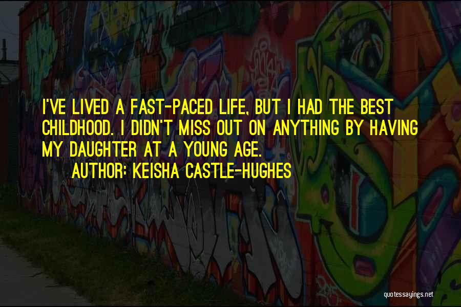 Keisha Quotes By Keisha Castle-Hughes