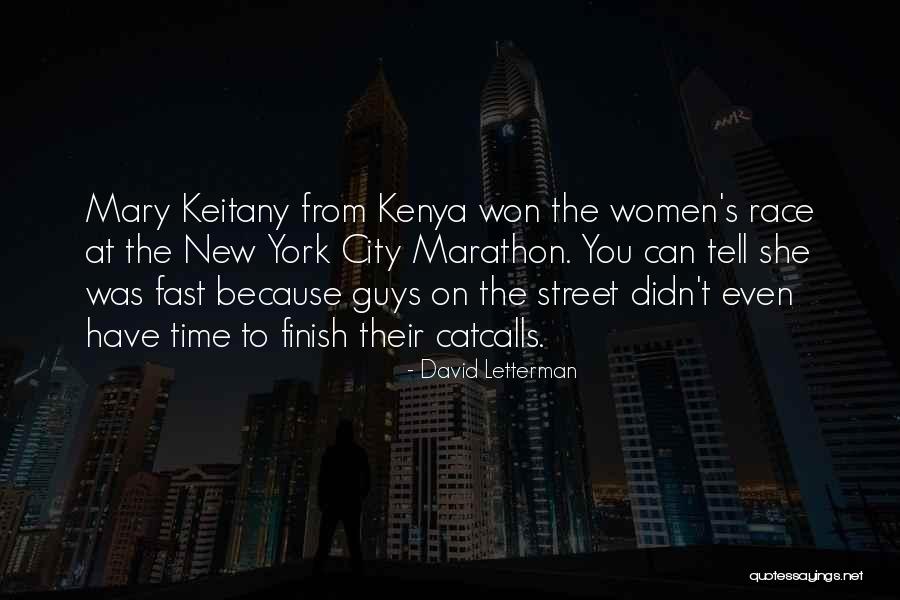 Keitany Mary Quotes By David Letterman Keitany Mary Quotes By David Letterman