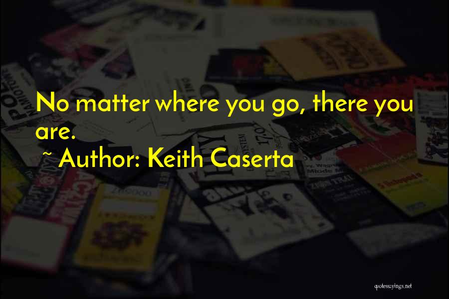 Keith Caserta Quotes 1244990