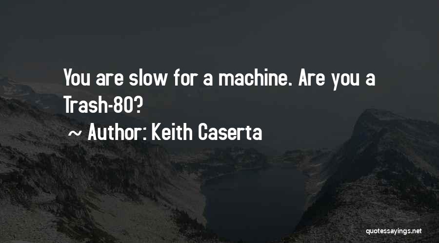 Keith Caserta Quotes 1801229